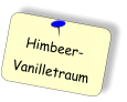 Himbeer- Vanilletraum