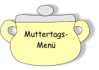 Muttertags- Menü