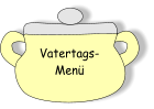 Vatertags- Menü