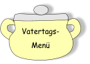 Vatertags- Menü